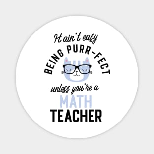 Math Teacher Cat Gifts for Cat Lovers - It ain't easy being Purr Fect Magnet